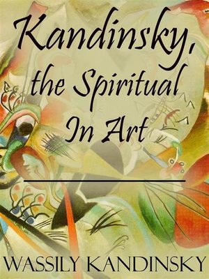 cover image of Kandinsky, the Spiritual In Art